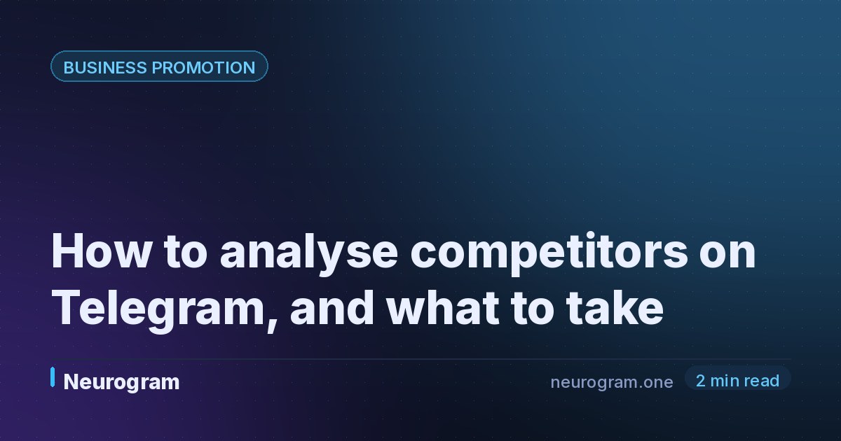 How to analyse competitors on Telegram, and what to take