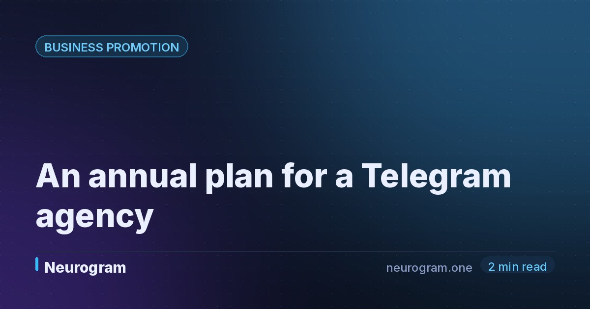 An annual plan for a Telegram agency