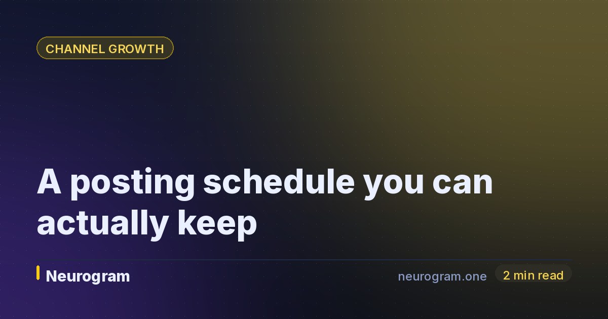 A posting schedule you can actually keep
