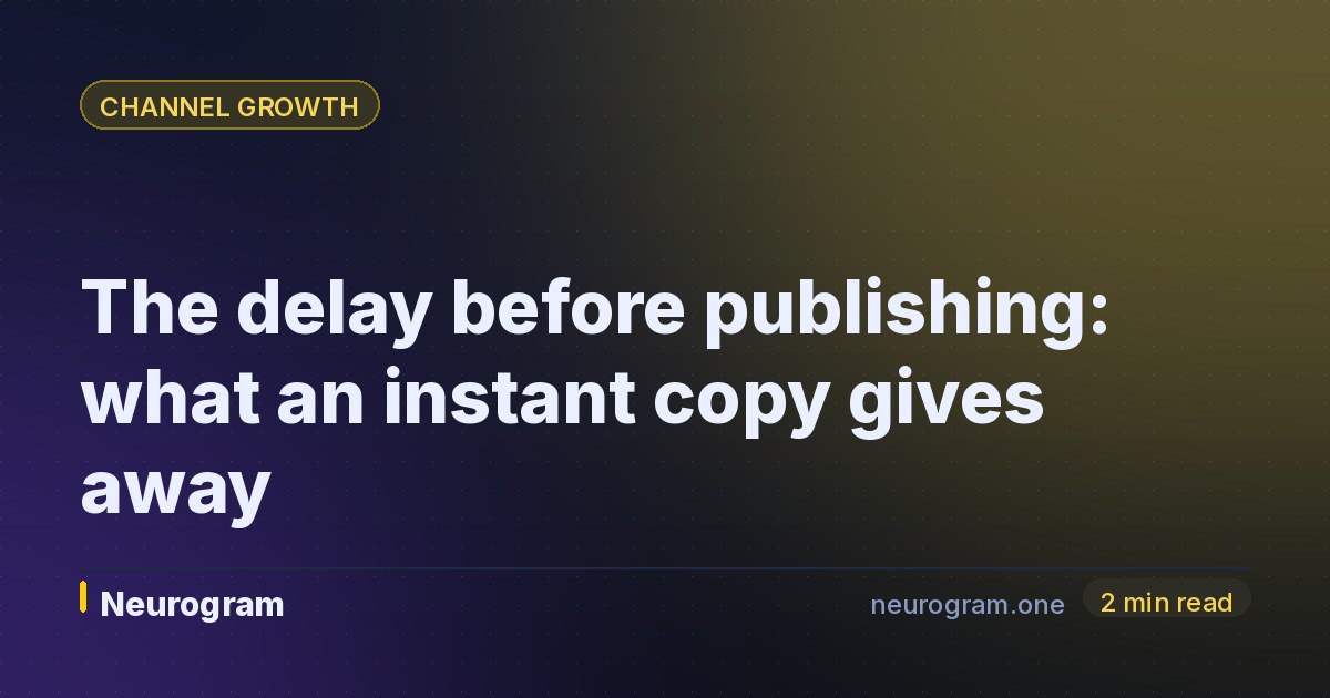 The delay before publishing: what an instant copy gives away