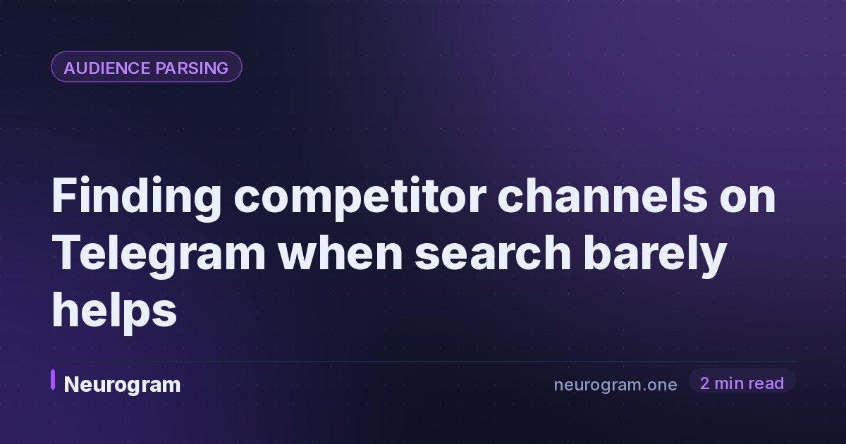Finding competitor channels on Telegram when search barely helps