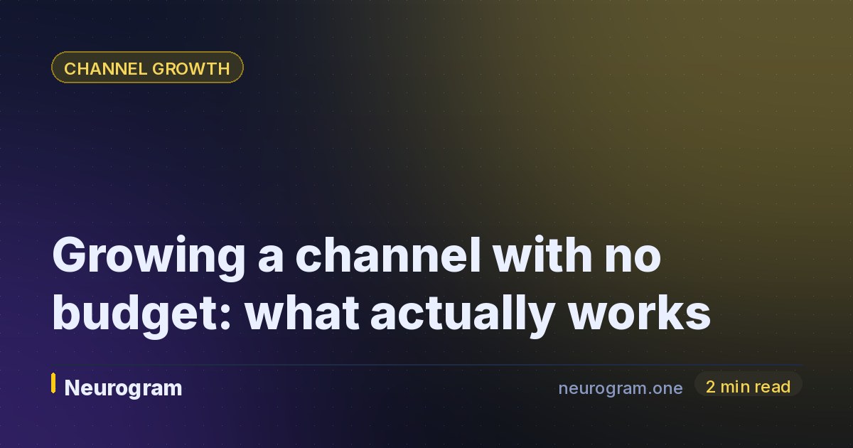 Growing a channel with no budget: what actually works