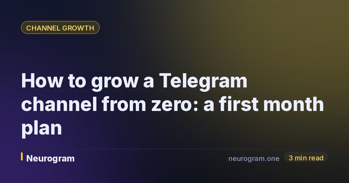How to grow a Telegram channel from zero: a first month plan