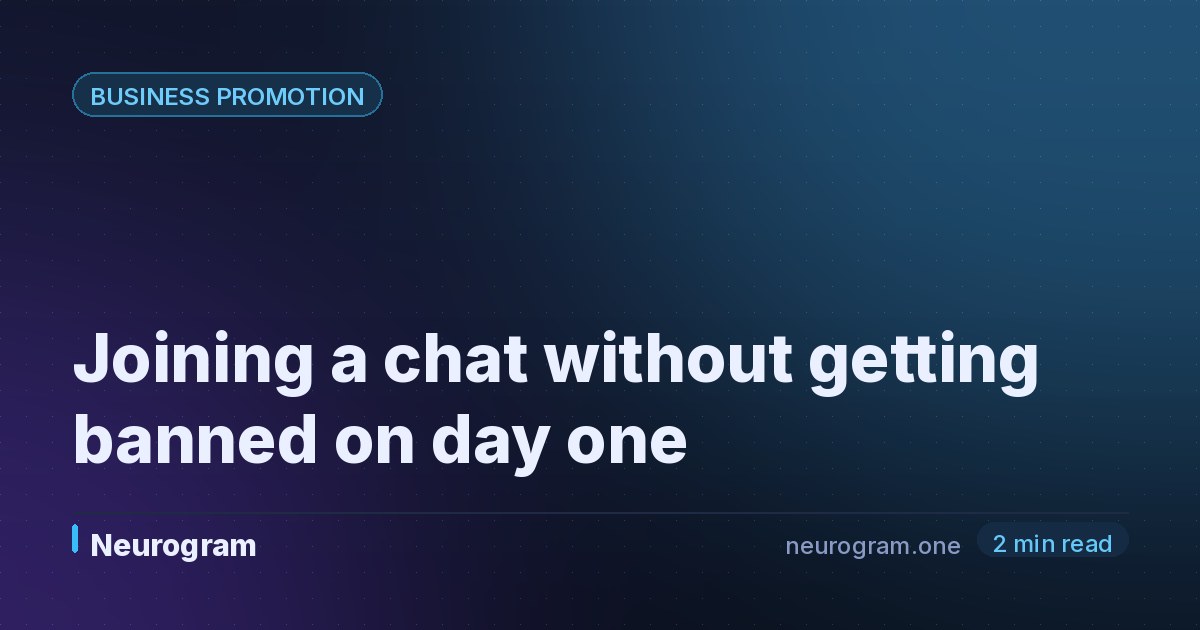 Joining a chat without getting banned on day one