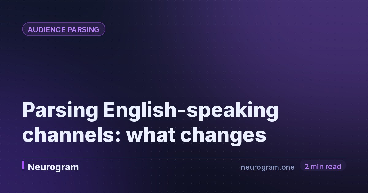 Parsing English-speaking channels: what changes