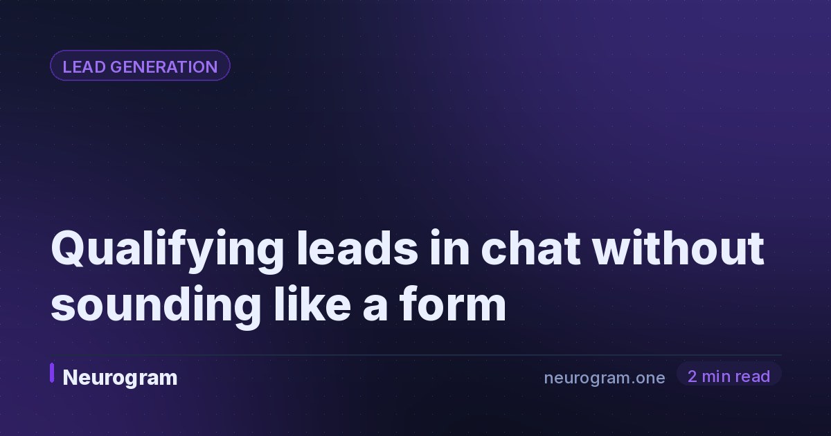 Qualifying leads in chat without sounding like a form
