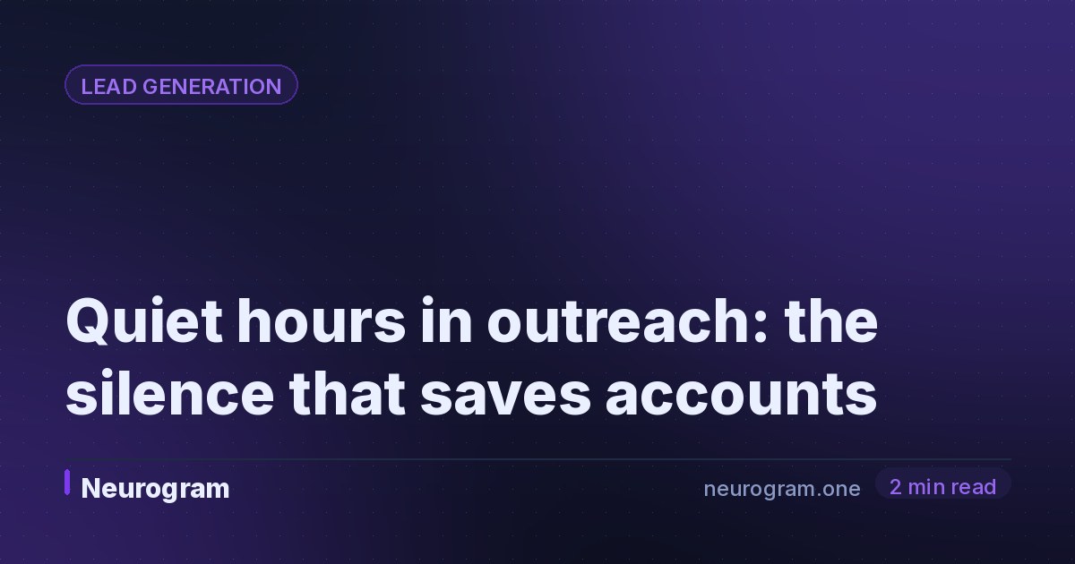 Quiet hours in outreach: the silence that saves accounts
