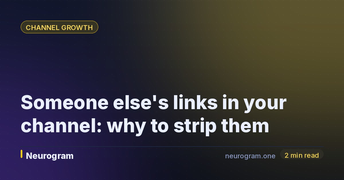Someone else's links in your channel: why to strip them