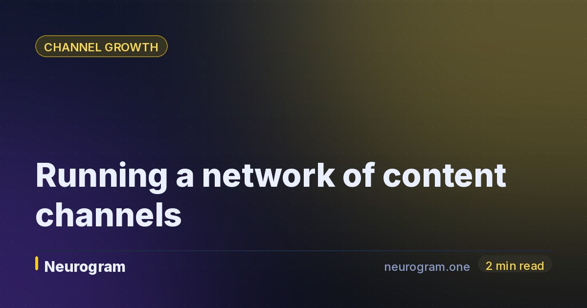 Running a network of content channels