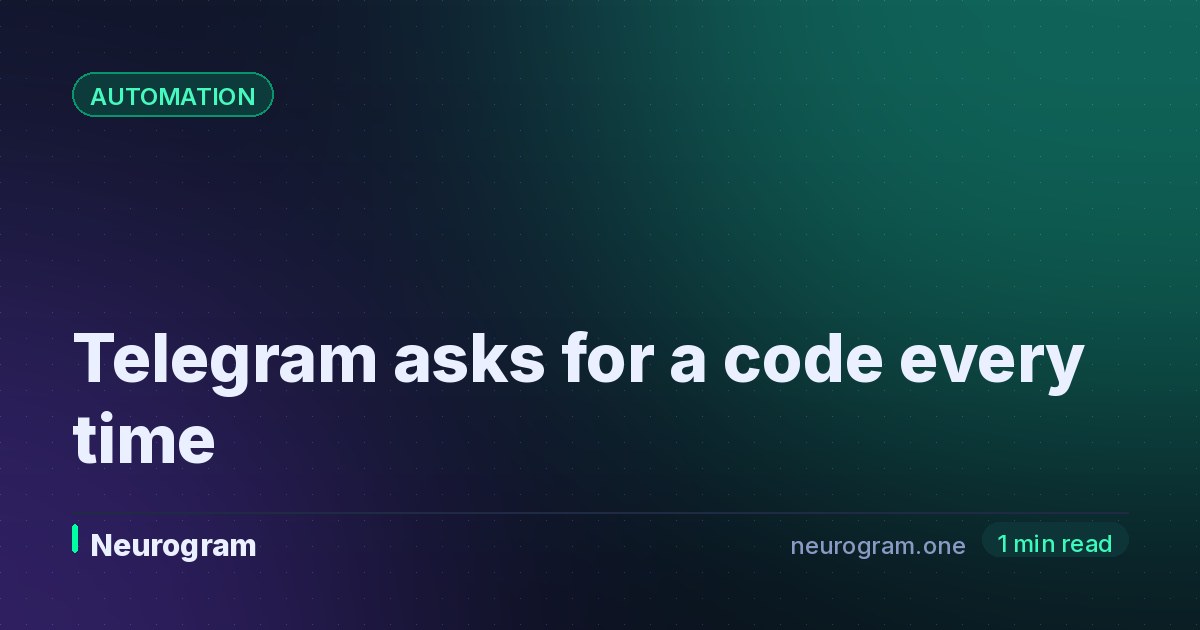 Telegram asks for a code every time