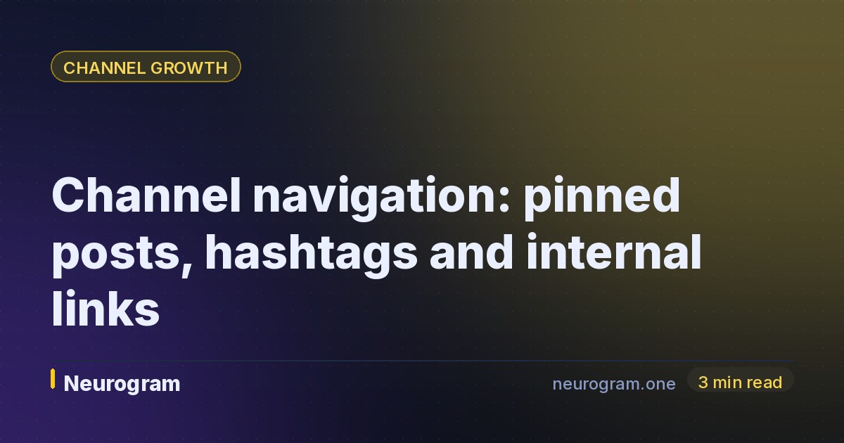 Channel navigation: pinned posts, hashtags and internal links