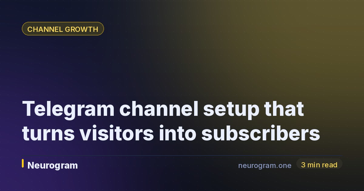 Telegram channel setup that turns visitors into subscribers