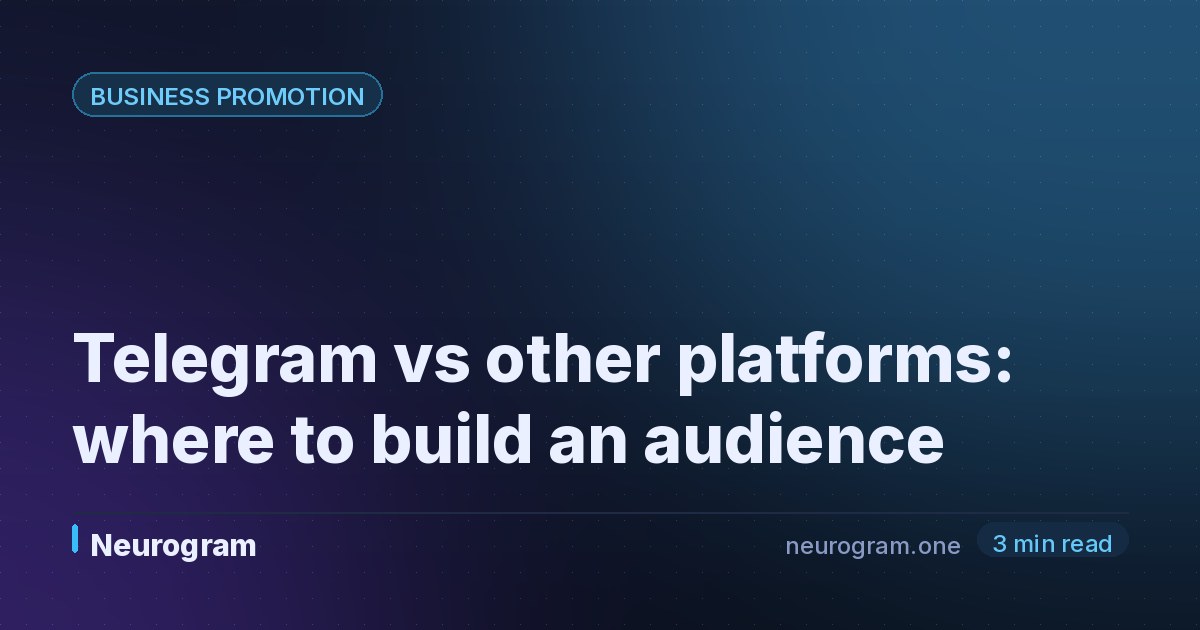 Telegram vs other platforms: where to build an audience