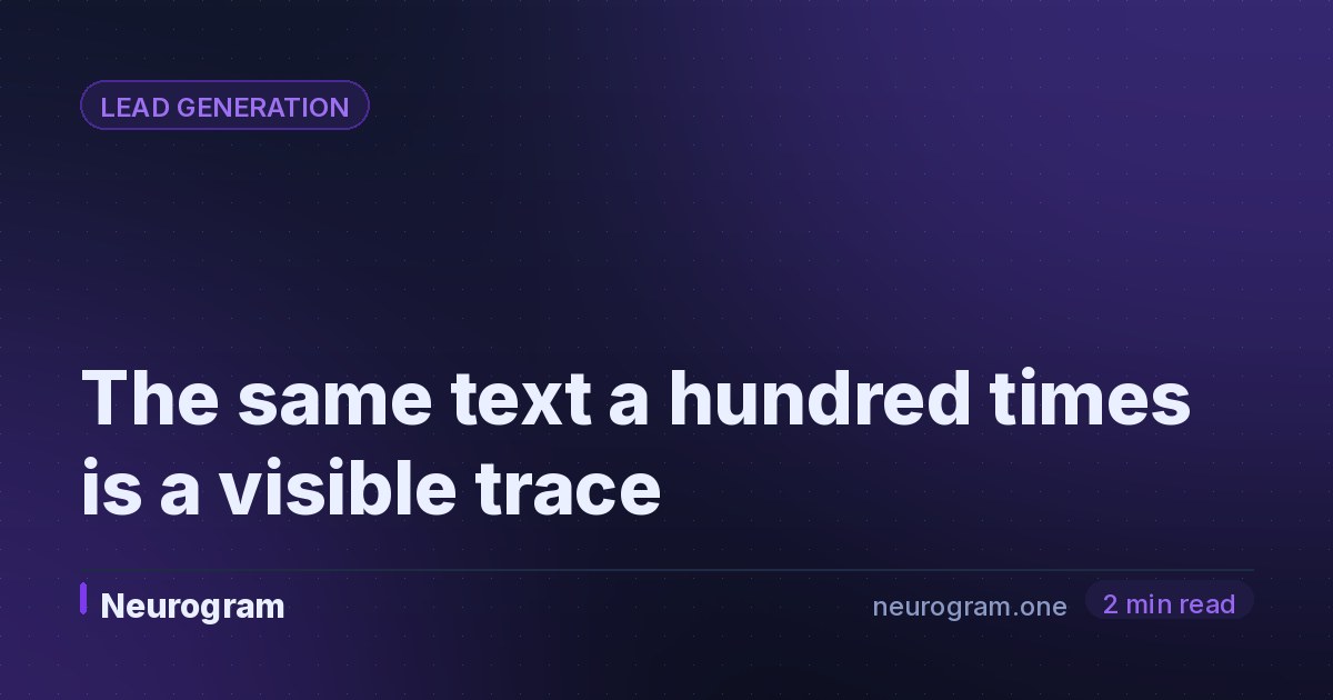 The same text a hundred times is a visible trace