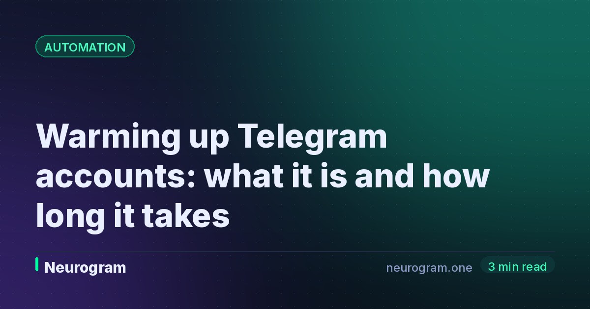Warming up Telegram accounts: what it is and how long it takes