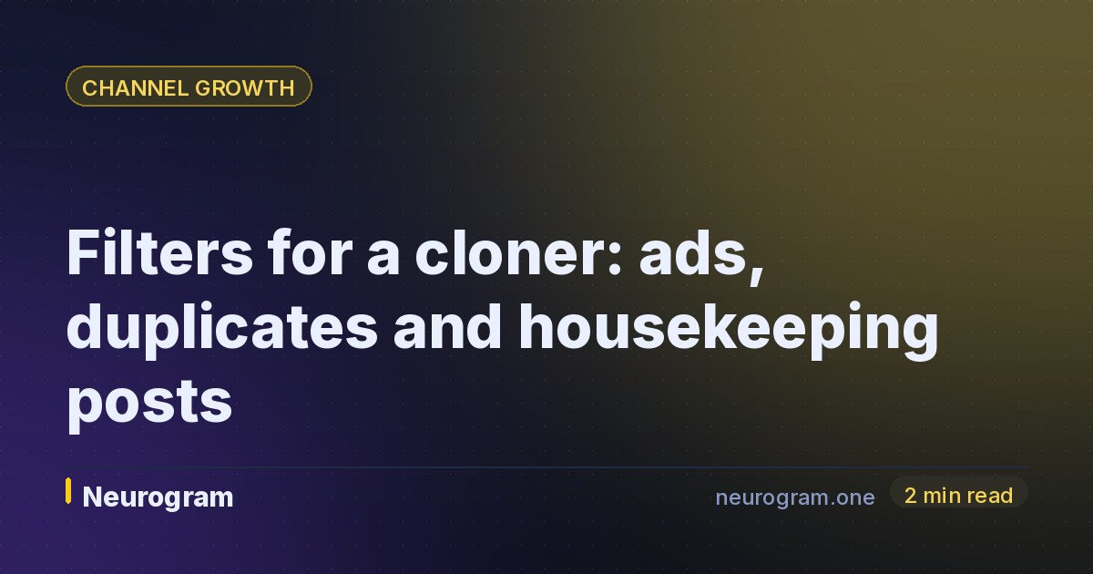 Filters for a cloner: ads, duplicates and housekeeping posts
