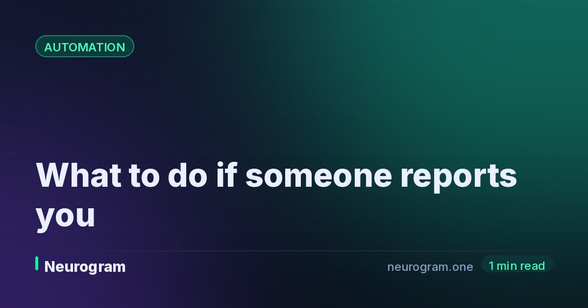 What to do if someone reports you