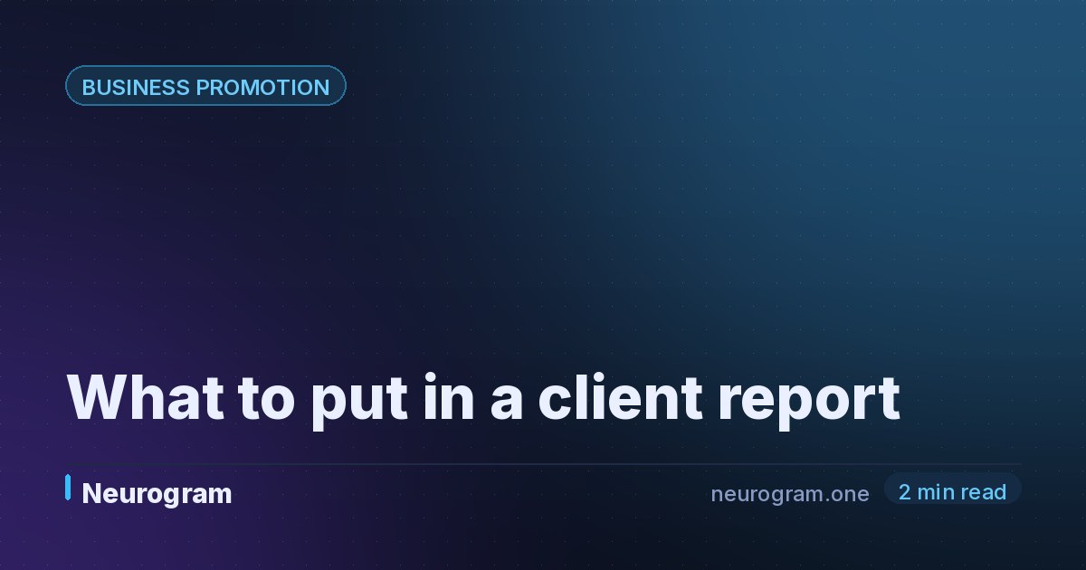 What to put in a client report