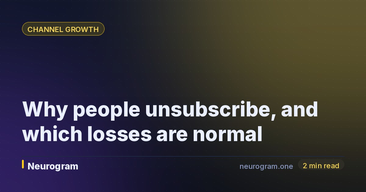 Why people unsubscribe, and which losses are normal