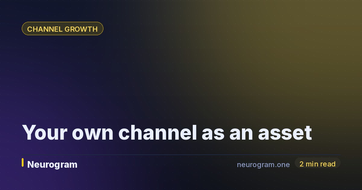 Your own channel as an asset